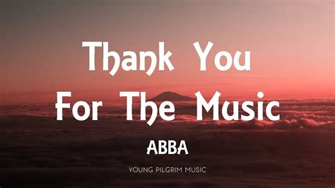 Thank you for the music .